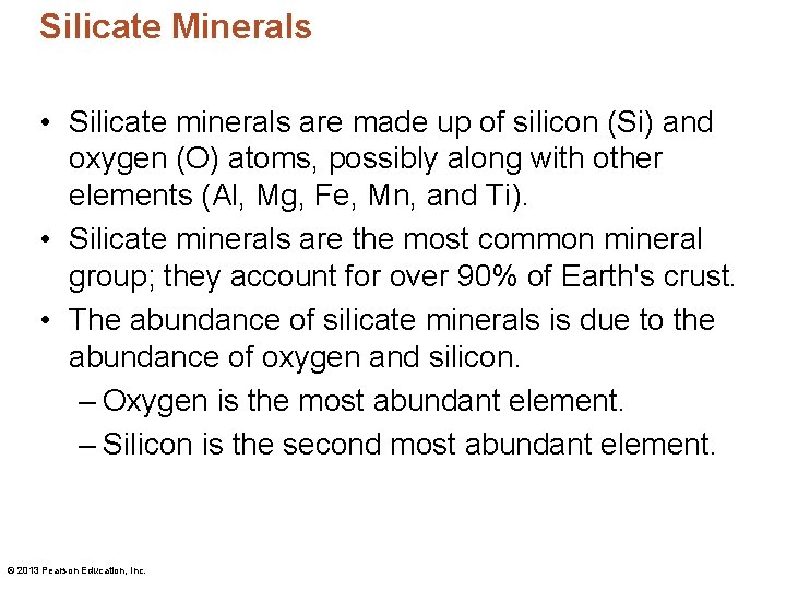 Silicate Minerals • Silicate minerals are made up of silicon (Si) and oxygen (O)