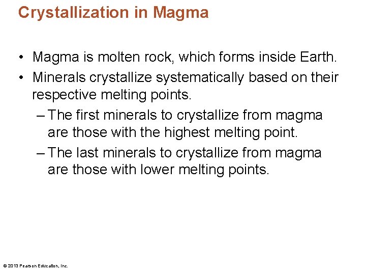 Crystallization in Magma • Magma is molten rock, which forms inside Earth. • Minerals