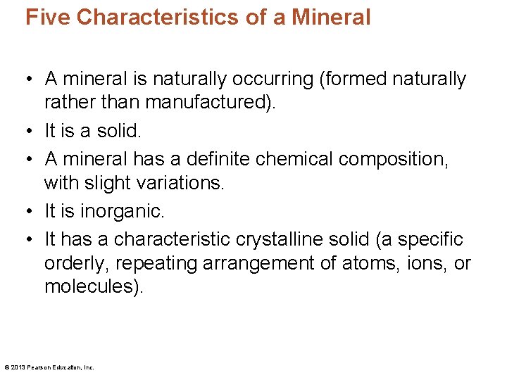 Five Characteristics of a Mineral • A mineral is naturally occurring (formed naturally rather