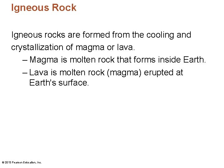 Igneous Rock Igneous rocks are formed from the cooling and crystallization of magma or