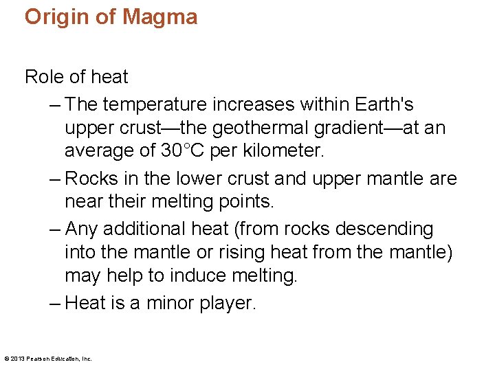 Origin of Magma Role of heat – The temperature increases within Earth's upper crust—the