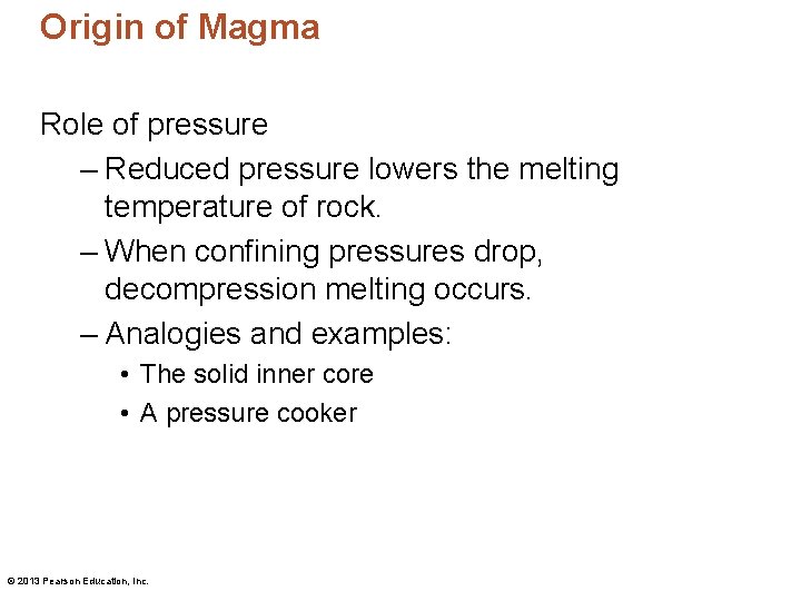 Origin of Magma Role of pressure – Reduced pressure lowers the melting temperature of