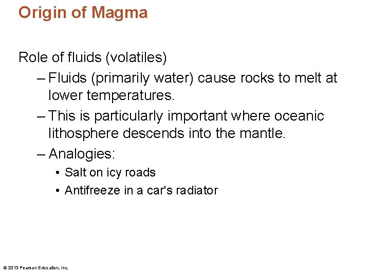 Origin of Magma Role of fluids (volatiles) – Fluids (primarily water) cause rocks to