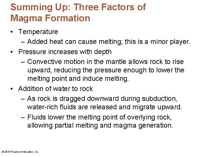 Summing Up: Three Factors of Magma Formation • Temperature – Added heat can cause