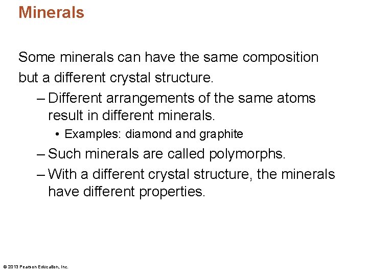Minerals Some minerals can have the same composition but a different crystal structure. –