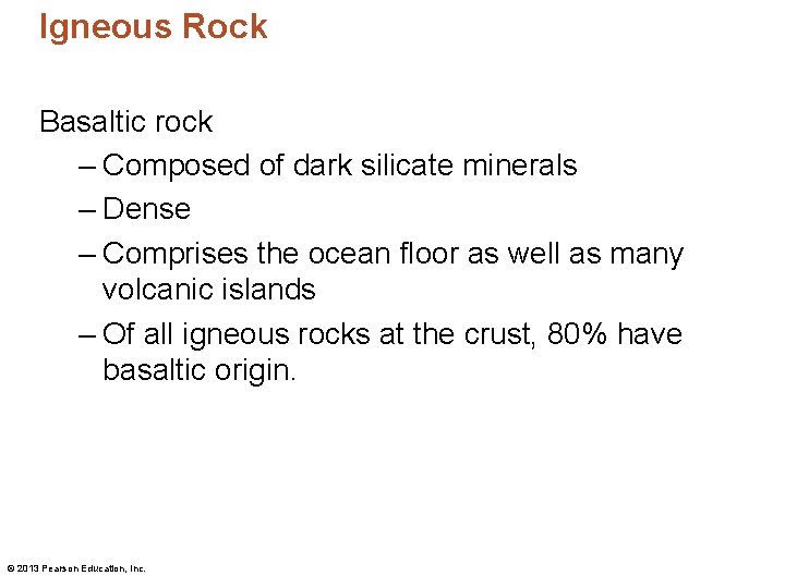 Igneous Rock Basaltic rock – Composed of dark silicate minerals – Dense – Comprises