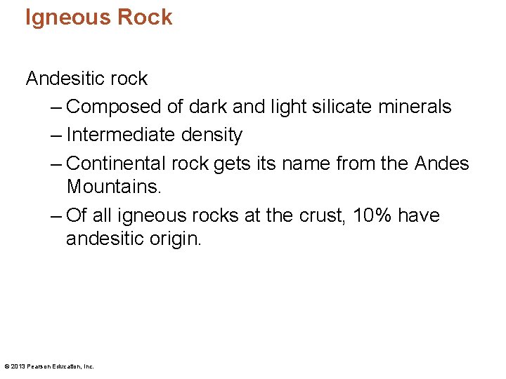 Igneous Rock Andesitic rock – Composed of dark and light silicate minerals – Intermediate