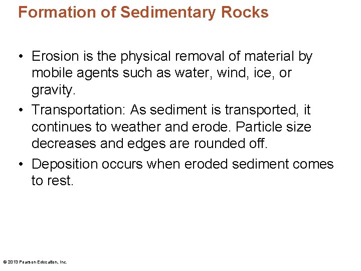 Formation of Sedimentary Rocks • Erosion is the physical removal of material by mobile