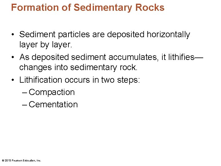 Formation of Sedimentary Rocks • Sediment particles are deposited horizontally layer by layer. •