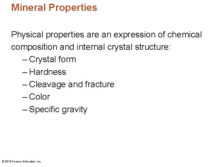 Mineral Properties Physical properties are an expression of chemical composition and internal crystal structure: