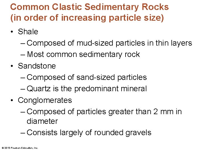 Common Clastic Sedimentary Rocks (in order of increasing particle size) • Shale – Composed