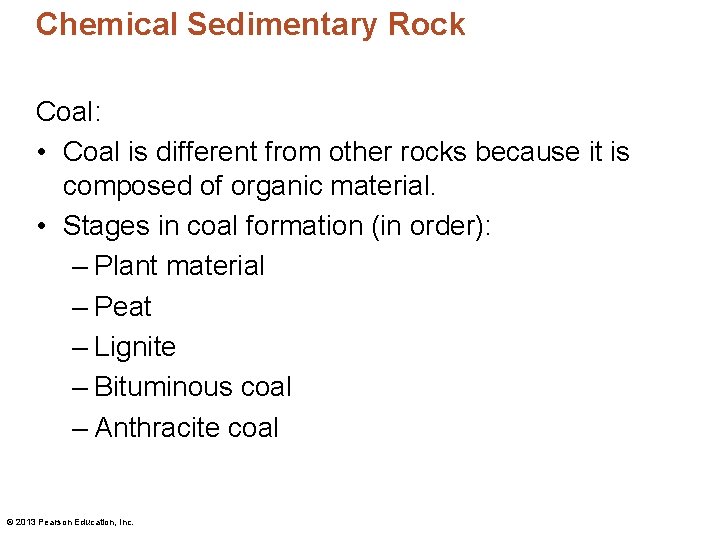 Chemical Sedimentary Rock Coal: • Coal is different from other rocks because it is