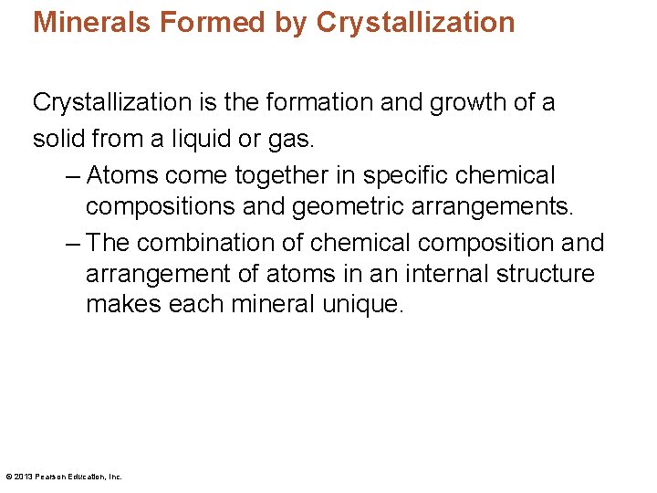 Minerals Formed by Crystallization is the formation and growth of a solid from a