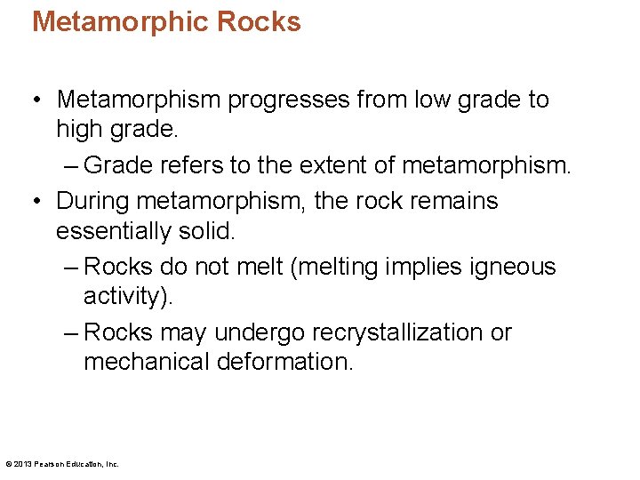 Metamorphic Rocks • Metamorphism progresses from low grade to high grade. – Grade refers