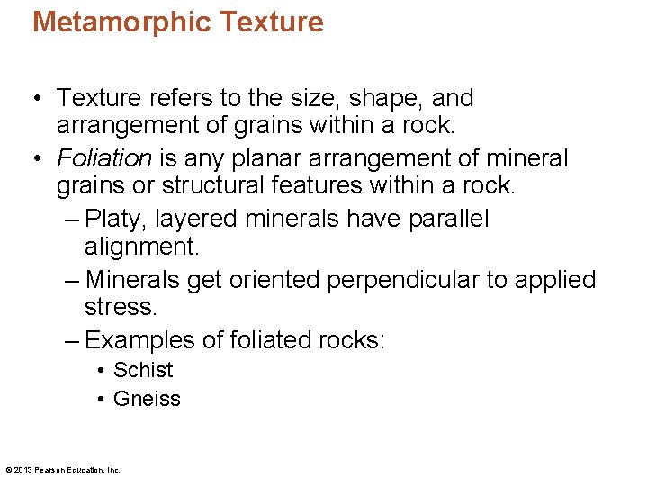 Metamorphic Texture • Texture refers to the size, shape, and arrangement of grains within