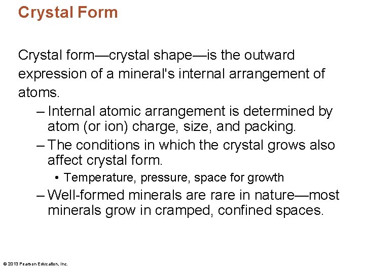 Crystal Form Crystal form—crystal shape—is the outward expression of a mineral's internal arrangement of