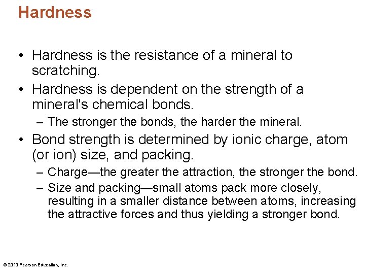 Hardness • Hardness is the resistance of a mineral to scratching. • Hardness is