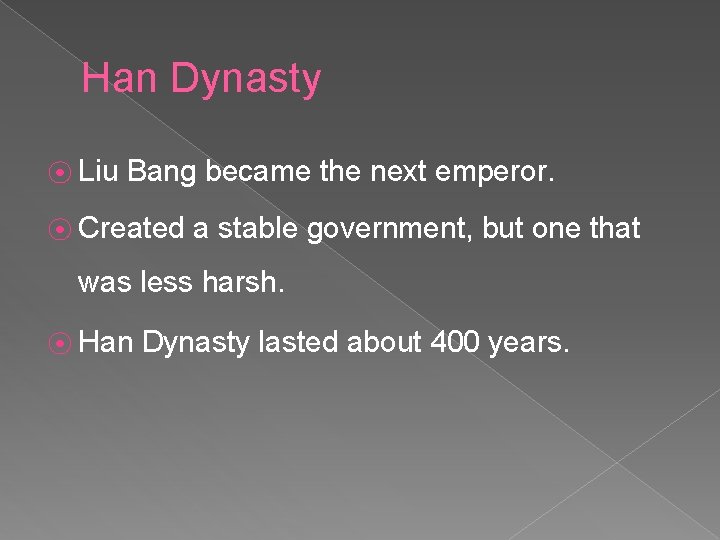 Han Dynasty ⦿ Liu Bang became the next emperor. ⦿ Created a stable government,