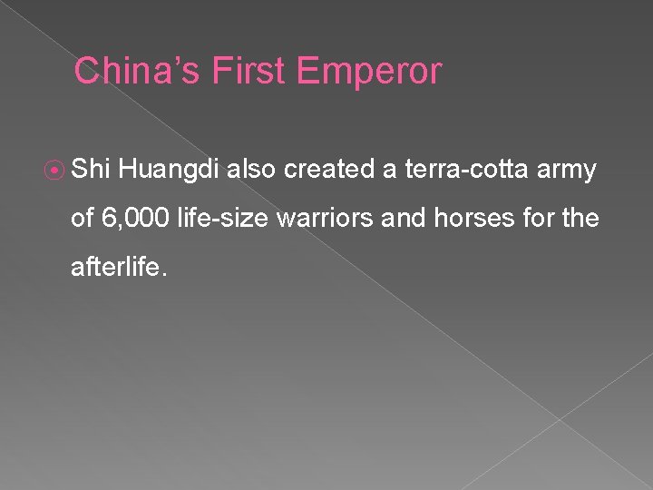 China’s First Emperor ⦿ Shi Huangdi also created a terra-cotta army of 6, 000