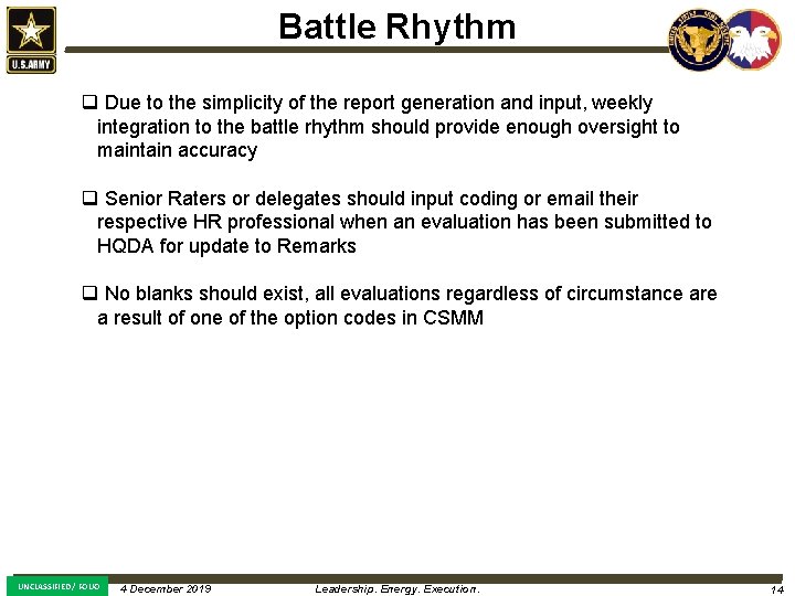 Battle Rhythm q Due to the simplicity of the report generation and input, weekly