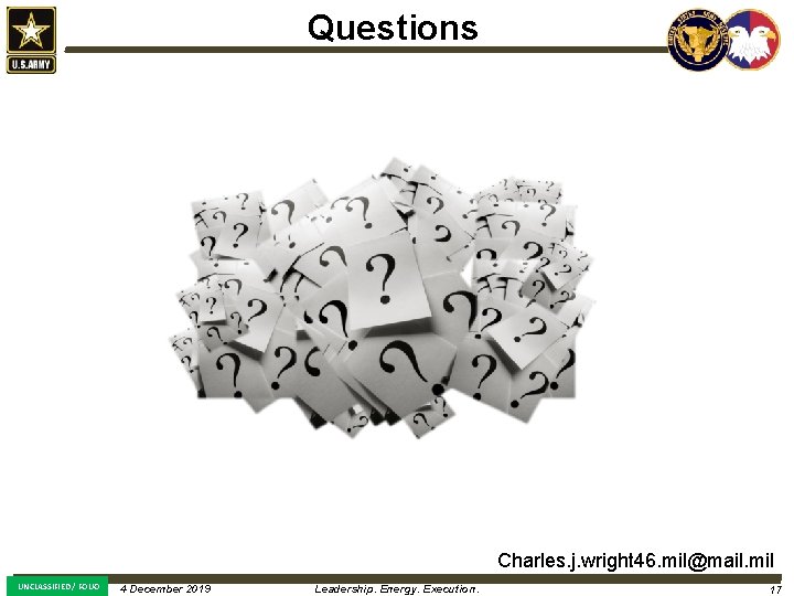 Questions Charles. j. wright 46. mil@mail. mil UNCLASSIFIED / FOUO 4 December 10 JAN