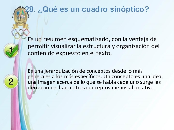 28. ¿Qué es un cuadro sinóptico? Es un resumen esquematizado, con la ventaja de