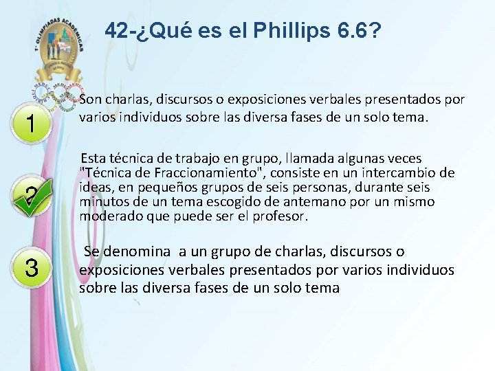 42 -¿Qué es el Phillips 6. 6? Son charlas, discursos o exposiciones verbales presentados