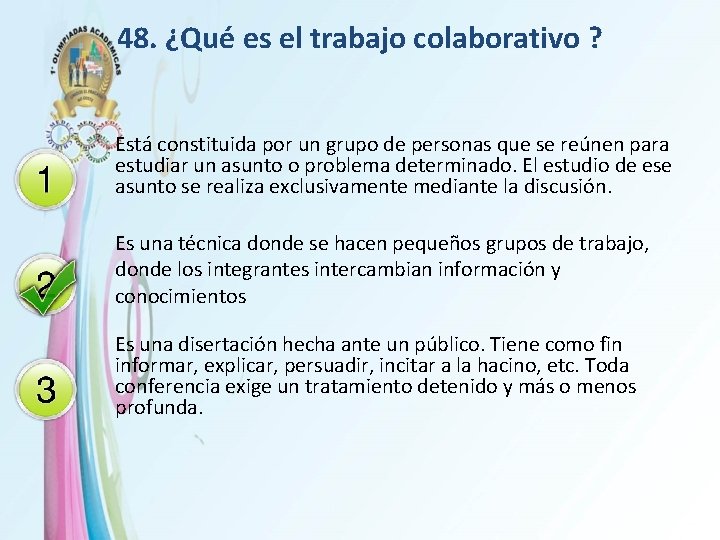 48. ¿Qué es el trabajo colaborativo ? Está constituida por un grupo de personas