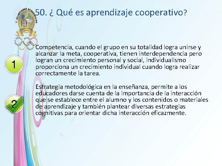 50. ¿ Qué es aprendizaje cooperativo? Competencia, cuando el grupo en su totalidad logra