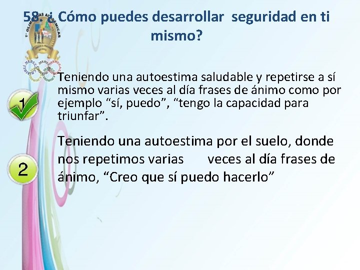 58. ¿ Cómo puedes desarrollar seguridad en ti mismo? Teniendo una autoestima saludable y