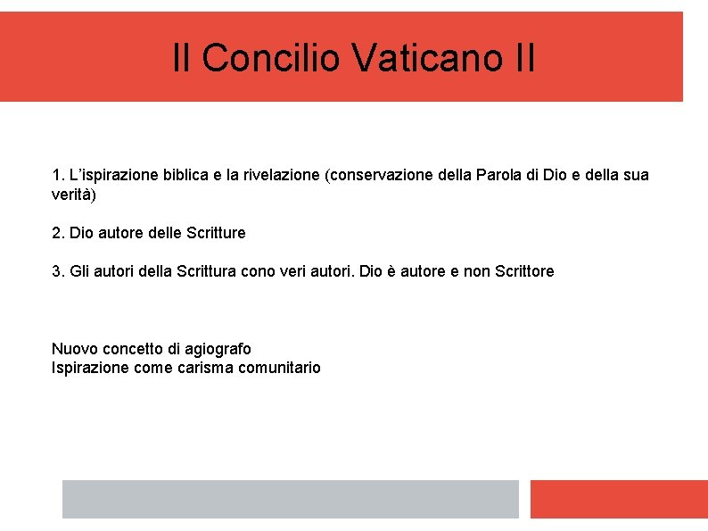 Il Concilio Vaticano II 1. L’ispirazione biblica e la rivelazione (conservazione della Parola di