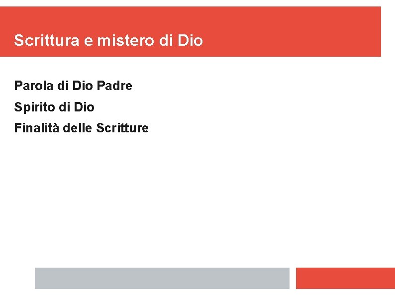 Scrittura e mistero di Dio Parola di Dio Padre Spirito di Dio Finalità delle