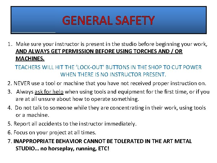 GENERAL SAFETY 1. Make sure your instructor is present in the studio before beginning