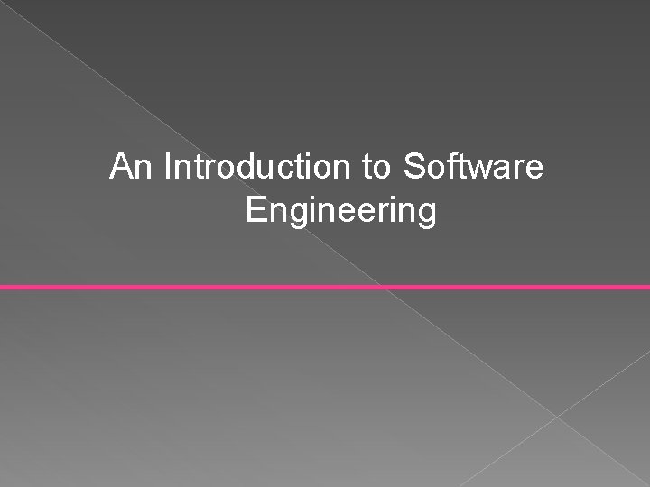 An Introduction to Software Engineering 