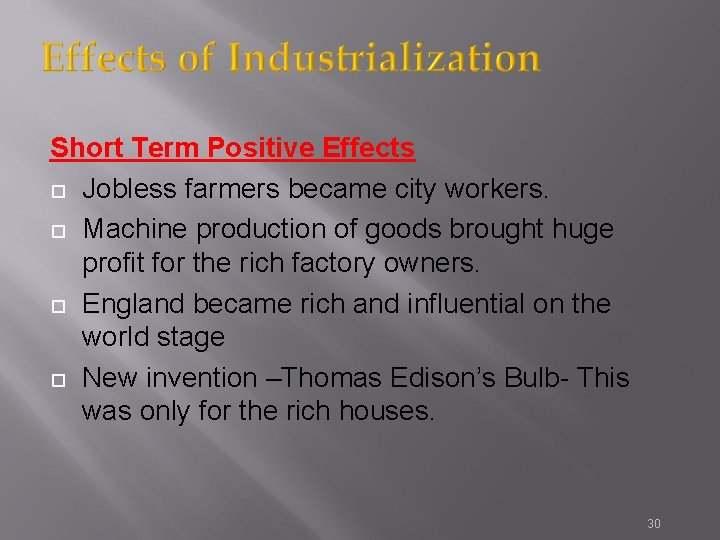 Short Term Positive Effects ¨ Jobless farmers became city workers. ¨ Machine production of