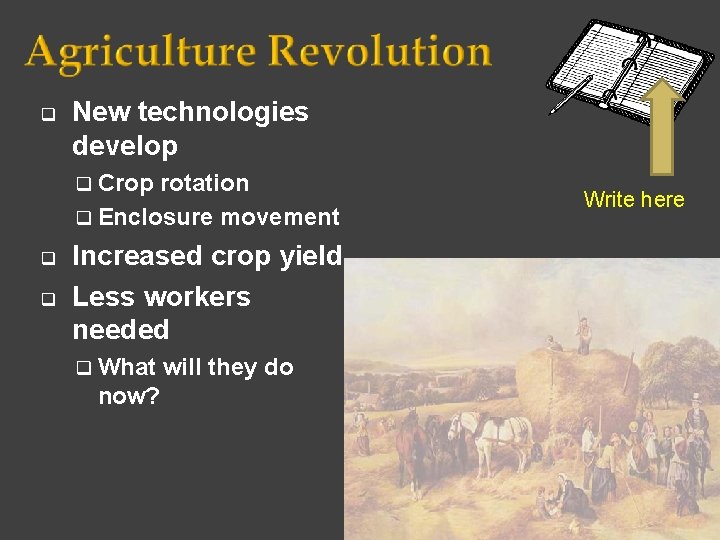 q New technologies develop q Crop rotation q Enclosure movement q q Increased crop