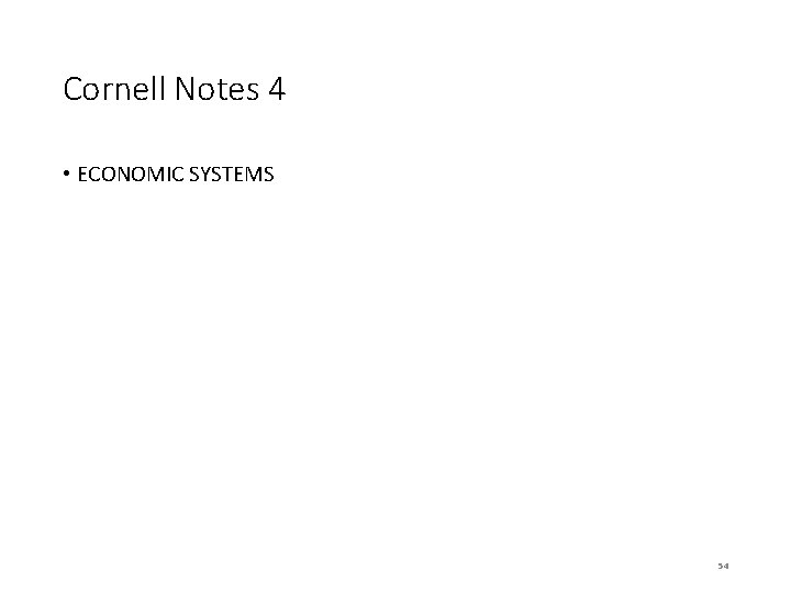 Cornell Notes 4 • ECONOMIC SYSTEMS 54 