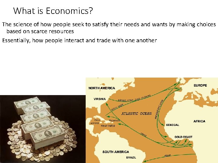 What is Economics? The science of how people seek to satisfy their needs and