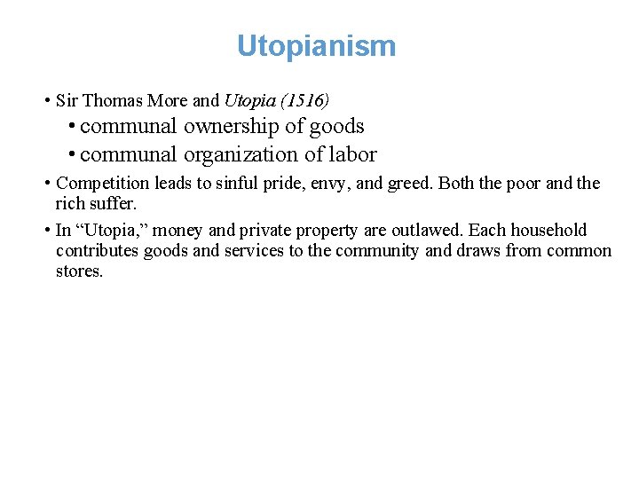 Utopianism • Sir Thomas More and Utopia (1516) • communal ownership of goods •