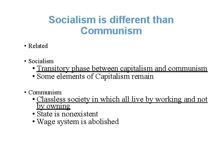 Socialism is different than Communism • Related • Socialism • Transitory phase between capitalism