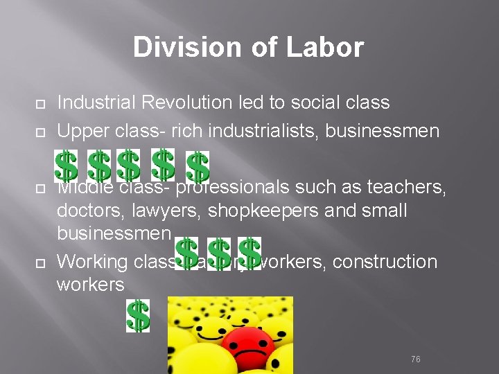 Division of Labor ¨ ¨ Industrial Revolution led to social class Upper class- rich