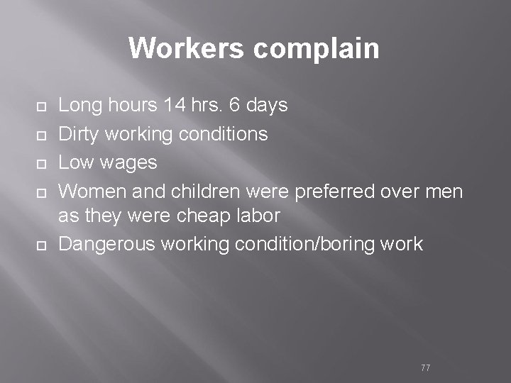 Workers complain ¨ ¨ ¨ Long hours 14 hrs. 6 days Dirty working conditions