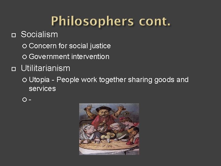 ¨ Socialism ¡ Concern for social justice ¡ Government intervention ¨ Utilitarianism ¡ Utopia