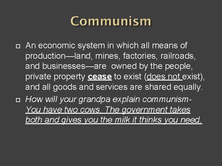 ¨ ¨ An economic system in which all means of production—land, mines, factories, railroads,