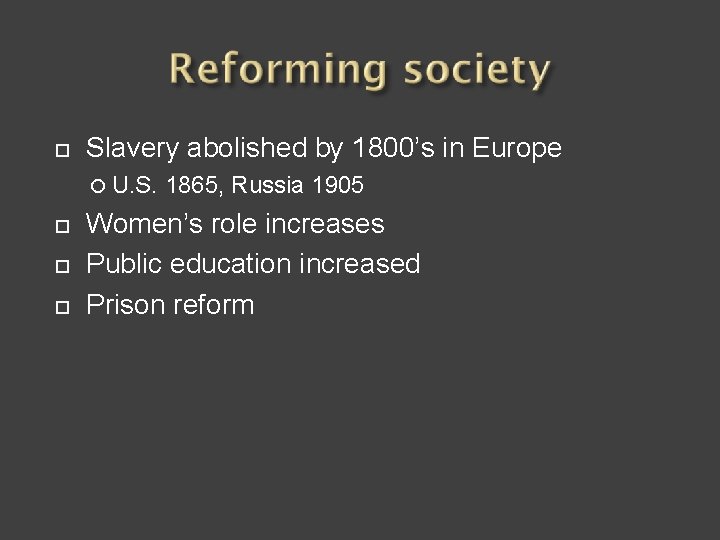 ¨ Slavery abolished by 1800’s in Europe ¡ U. S. ¨ ¨ ¨ 1865,