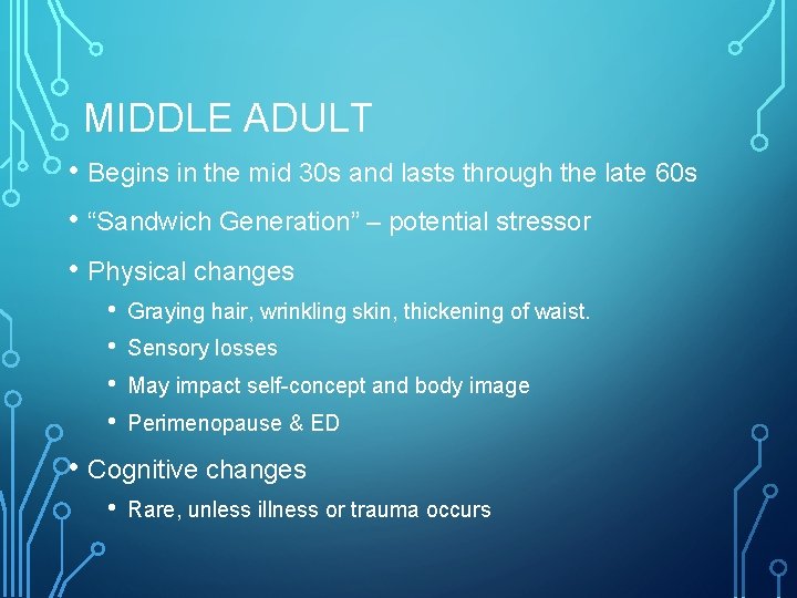 MIDDLE ADULT • Begins in the mid 30 s and lasts through the late