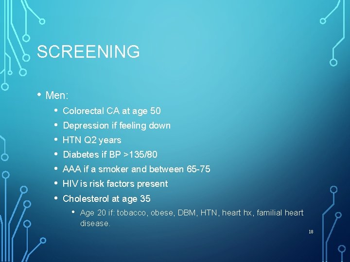 SCREENING • Men: • • Colorectal CA at age 50 Depression if feeling down