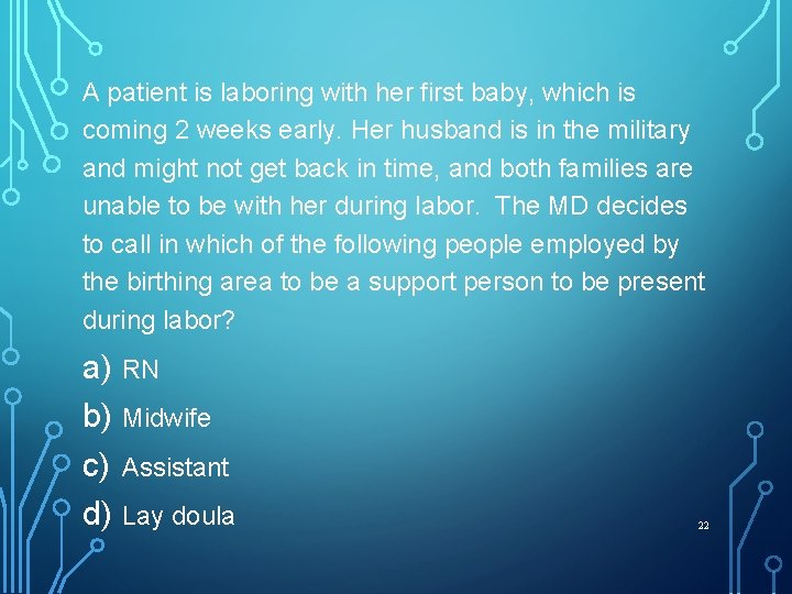 A patient is laboring with her first baby, which is coming 2 weeks early.
