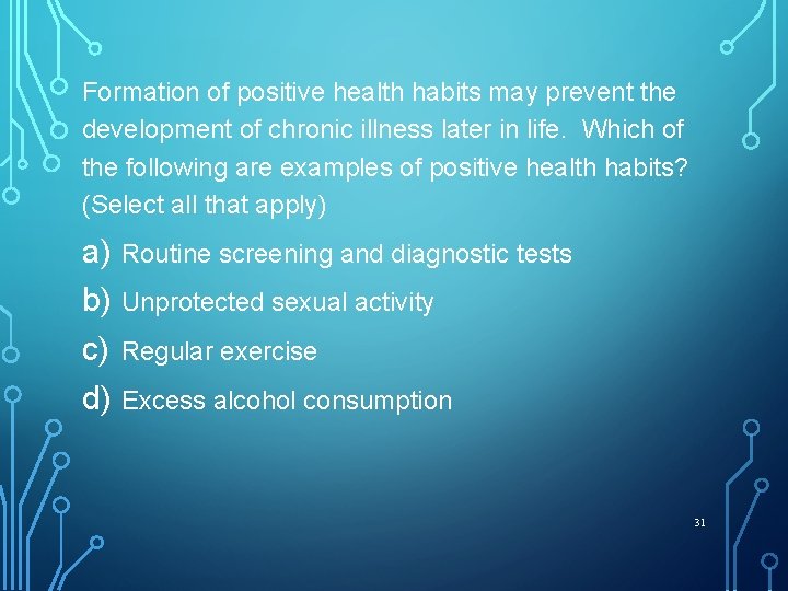 Formation of positive health habits may prevent the development of chronic illness later in