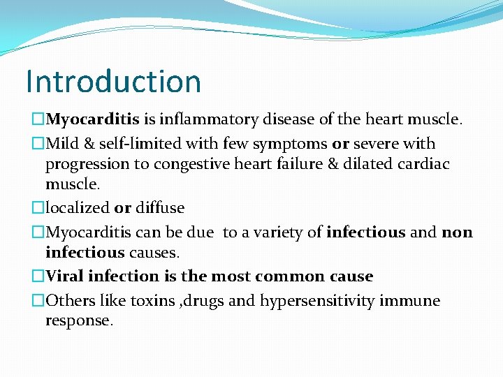 Introduction �Myocarditis is inflammatory disease of the heart muscle. �Mild & self-limited with few